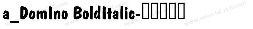 a_DomIno BoldItalic字体转换